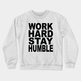 Work hard stay humble Crewneck Sweatshirt